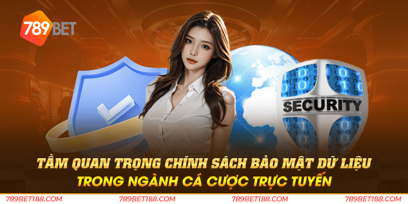 Chính sách bảo mật 1 tầm quan trọng chính sách bảo mật dữ liệu trong ngành cá cược trực tuyến