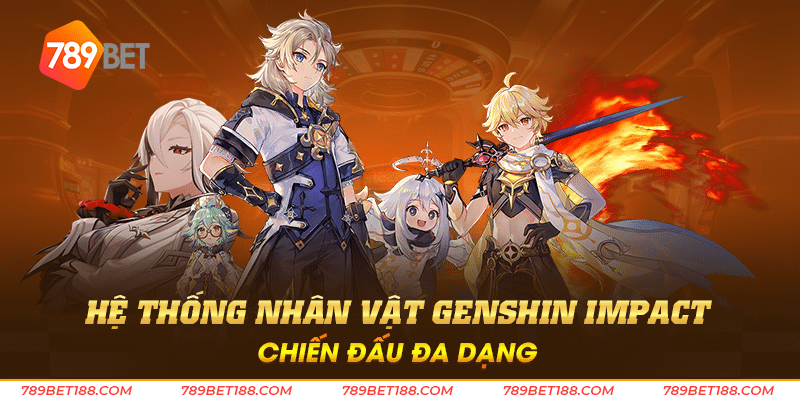 Khám phá Genshin Impact - Hành trình phiêu lưu đầy mê hoặc 3 Hệ thống nhân vật Genshin Impact chiến đấu đa dạng