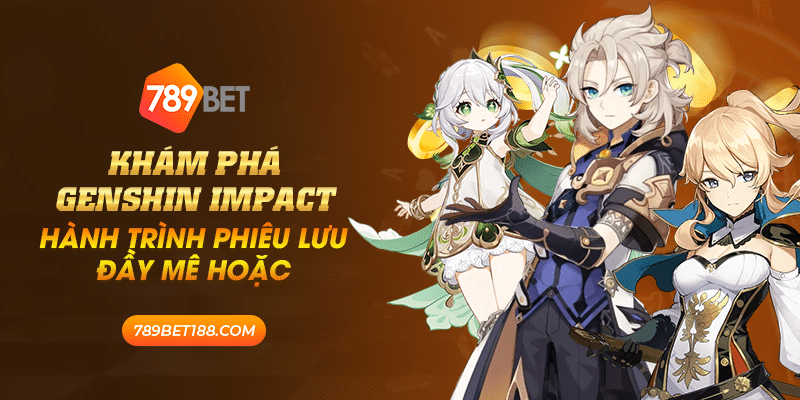 24 kham pha genshin impact hanh trinh phieu luu day me hoac