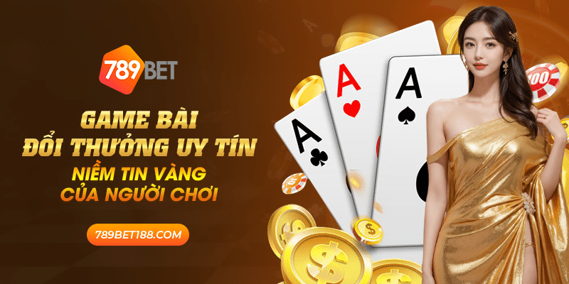 33 game bai doi thuong uy tin niem tin vang cua nguoi choi