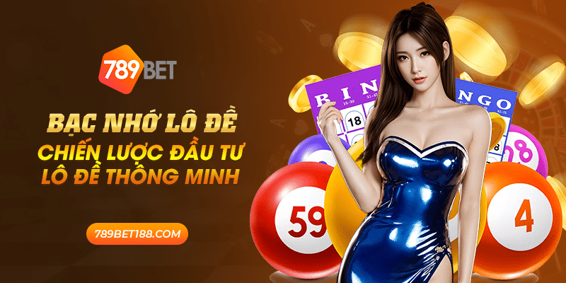 Bạc nhớ lô đề - Chiến lược đầu tư lô đề thông minh 9 45 bac nho lo de chien luoc dau tu lo de thong minh