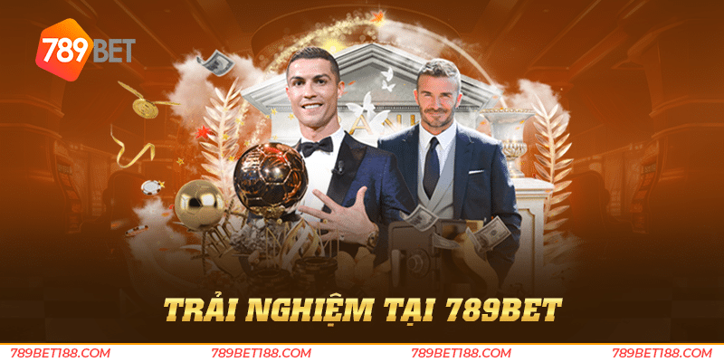 Trải nghiệm tại 789BET