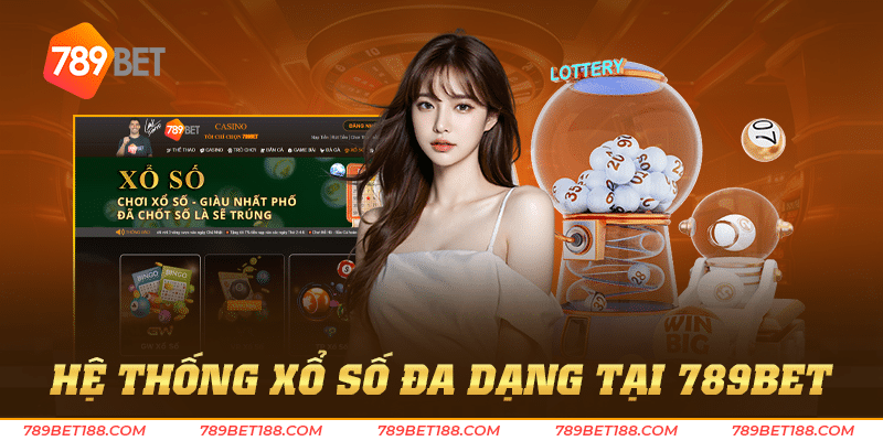Hệ thống xổ số đa dạng tại 789BET