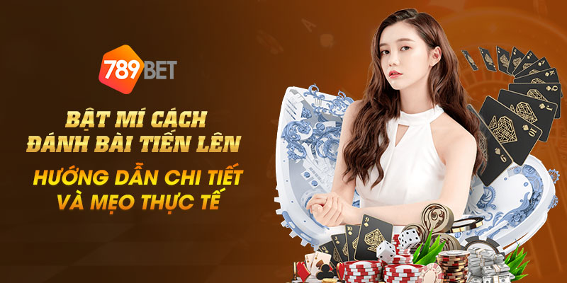 Bật mí cách đánh bài tiến lên - Hướng dẫn chi tiết và mẹo thực tế 1 11 Bat mi cach danh bai tien len – Huong dan chi tiet va meo thuc te