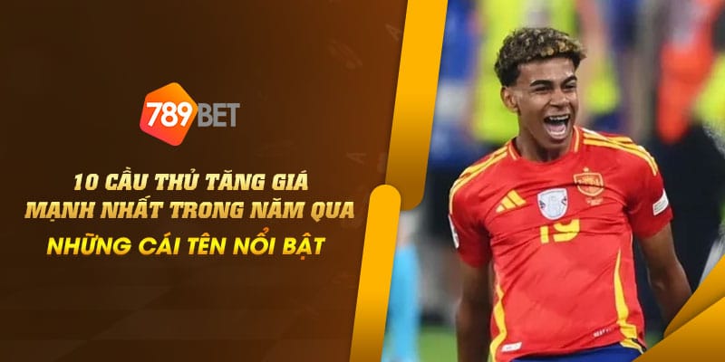 28 10 cau thu tang gia manh nhat trong nam qua – Nhung cai ten noi bat