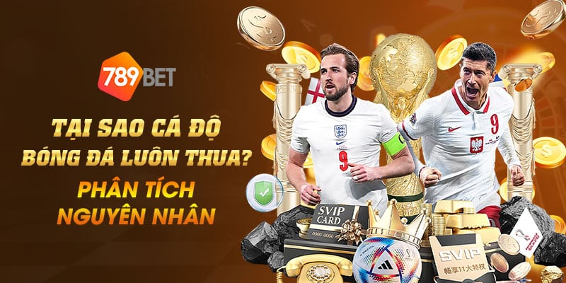 33 Tai sao ca do bong da luon thua Phan tich nguyen nhan