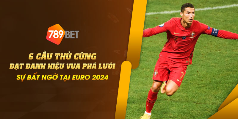 4 6 cau thu cung dat danh hieu vua pha luoi – Su bat ngo tai Euro 2024