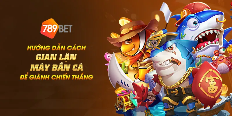 Hướng dẫn cách gian lận máy bắn cá để giành chiến thắng 1 11zon 6 huong dan cach gian lan may ban ca de gianh chien thang
