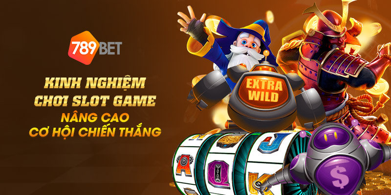 Kinh nghiệm chơi slot game - Nâng cao cơ hội chiến thắng 8 6 kinh nghiem choi slot game nang cao co hoi chien thang 1