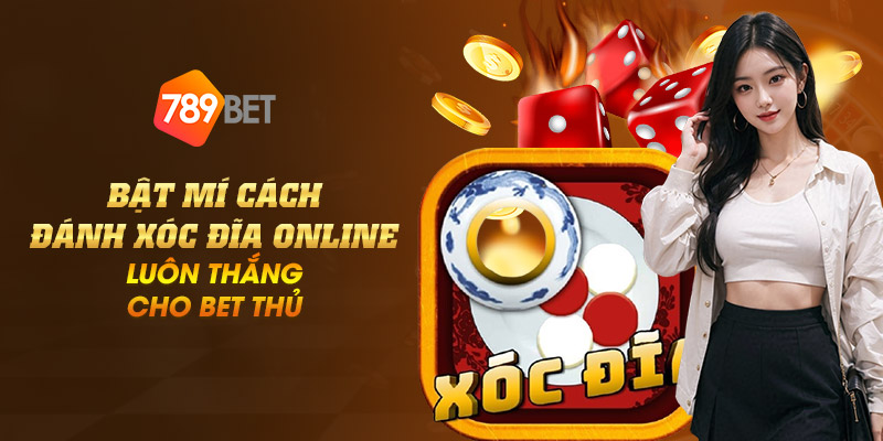 Bật mí cách đánh xóc đĩa online luôn thắng cho bet thủ 1 7 bat mi cach danh xoc dia online luon thang cho bet thu