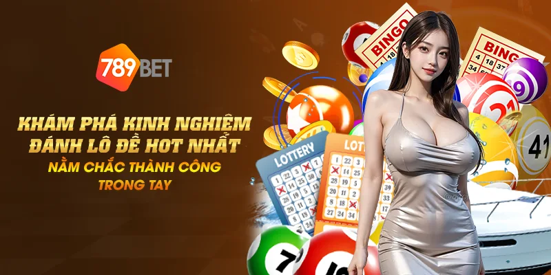 Khám phá kinh nghiệm đánh lô đề hot nhất - Nằm chắc thành công trong tay 1 dai dien