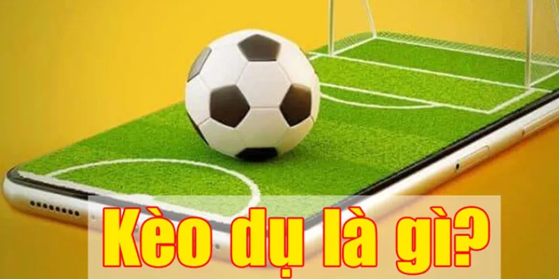 Nắm bắt cách nhận biết kèo dụ để tránh thua lỗ trong cá độ bóng đá 2 Khám phá định nghĩa của kèo dụ