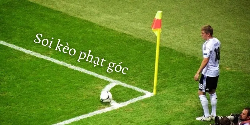 Bí kíp soi kèo phạt góc từ các chuyên gia