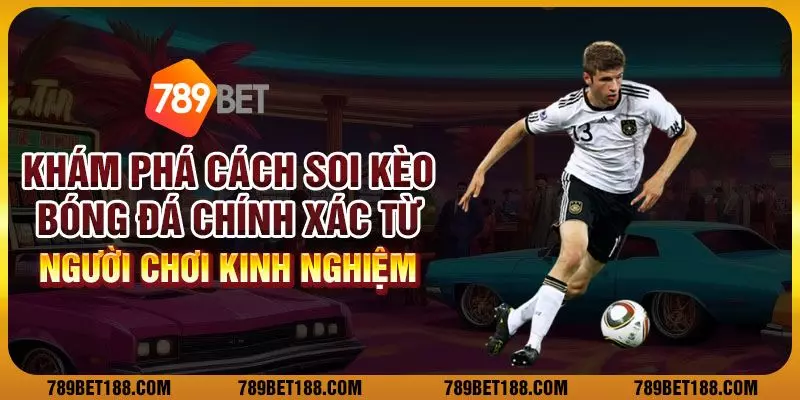 Khám phá cách soi kèo bóng đá chính xác từ người chơi kinh nghiệm 1 Khám phá cách soi kèo bóng đá chính xác từ người chơi kinh nghiệm
