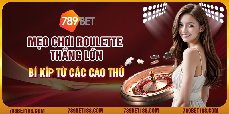 Mẹo chơi Roulette thắng lớn: Bí kíp từ các cao thủ 1 Mẹo chơi Roulette thắng lớn: Bí kíp từ các cao thủ
