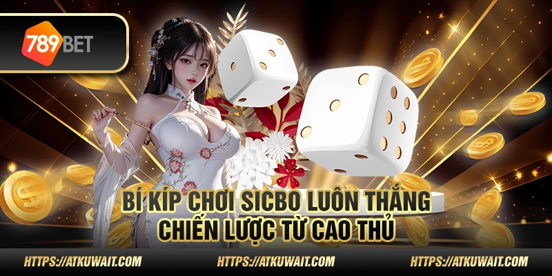 Bí kíp chơi sicbo luôn thắng: Chiến lược từ cao thủ 1 2 Bi kip choi sicbo luon thang Chien luoc tu cao thu