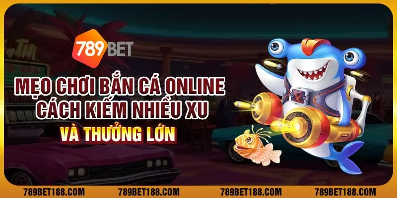 Mẹo chơi bắn cá online: Cách kiếm nhiều xu và thưởng lớn 1 Mẹo chơi bắn cá online: Cách kiếm nhiều xu và thưởng lớn