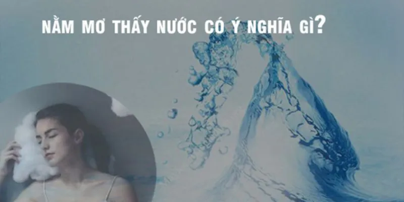 Nằm mơ thấy nước là điềm gì? Gợi ý những con số đẹp 3 Nằm mơ thấy nước tràn ngập hoặc lũ lụt