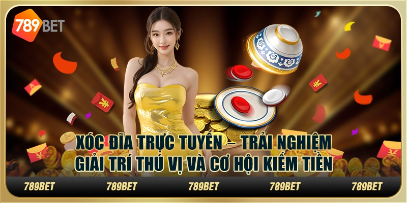 Xóc đĩa trực tuyến – Trải nghiệm giải trí thú vị và cơ hội kiếm tiền 1 Xóc đĩa trực tuyến – Trải nghiệm giải trí thú vị và cơ hội kiếm tiền