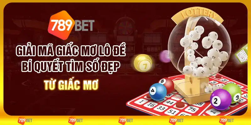 Giải mã giấc mơ lô đề: Bí quyết tìm số đẹp từ giấc mơ 1 Giải mã giấc mơ lô đề: Bí quyết tìm số đẹp từ giấc mơ