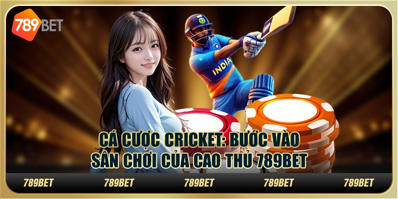 Cá cược Cricket: Bước vào sân chơi của cao thủ 789Bet 1 Cá cược Cricket: Bước vào sân chơi của cao thủ 789Bet