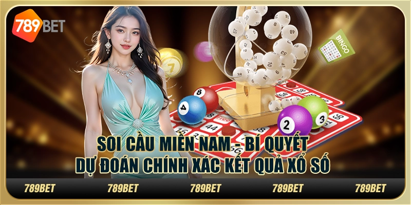 Soi cầu miền Nam - Bí quyết dự đoán chính xác kết quả xổ số 1 Soi cầu miền Nam - Bí quyết dự đoán chính xác kết quả xổ số