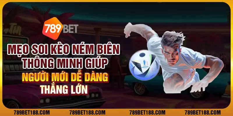 Mẹo soi kèo ném biên thông minh giúp người mới dễ dàng thắng lớn 1 Mẹo soi kèo ném biên thông minh giúp người mới dễ dàng thắng lớn