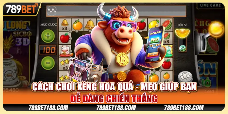 Cách chơi xèng hoa quả - Mẹo giúp bạn dễ dàng chiến thắng 1 Cách chơi xèng hoa quả - Mẹo giúp bạn dễ dàng chiến thắng