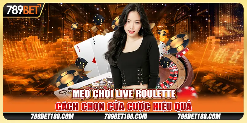 Mẹo chơi Live Roulette - Cách chọn cửa cược hiệu quả 1 mẹo chơi Live Roulette