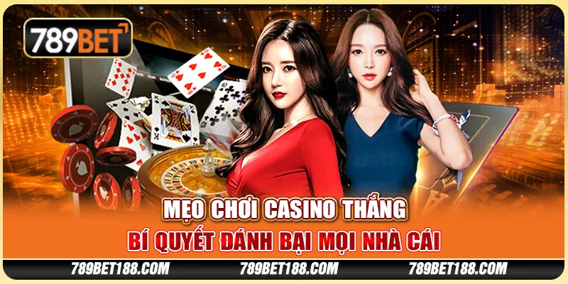 Mẹo chơi casino thắng - Bí quyết đánh bại mọi nhà cái 1 Mẹo chơi casino thắng - Bí quyết đánh bại mọi nhà cái