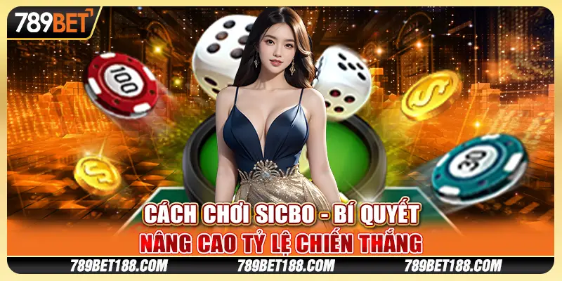 Cách chơi Sicbo - Bí quyết nâng cao tỷ lệ chiến thắng 1 Cách chơi Sicbo - Bí quyết nâng cao tỷ lệ chiến thắng