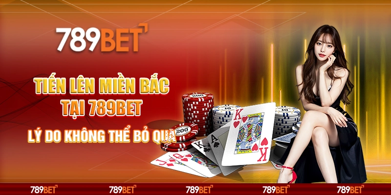 Tiến lên miền Bắc tại 789Bet: Lý do không thể bỏ qua 10 Tiến lên miền Bắc tại 789Bet: Lý do không thể bỏ qua