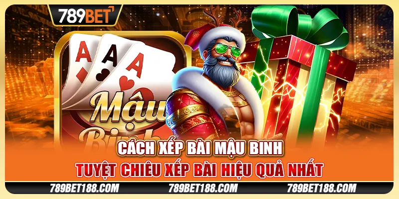 Cách xếp bài mậu binh - Tuyệt chiêu xếp bài hiệu quả nhất 1 Cách xếp bài mậu binh - Tuyệt chiêu xếp bài hiệu quả nhất