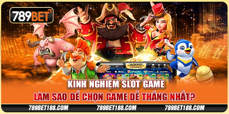 Kinh nghiệm chơi slot game - Làm sao để chọn game dễ thắng nhất? 1 Kinh nghiệm chơi slot game - Làm sao để chọn game dễ thắng nhất?
