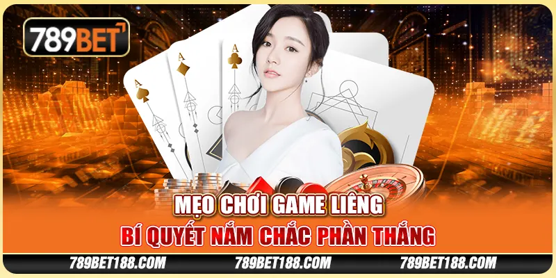 Mẹo chơi game Liêng - Bí quyết nắm chắc phần thắng 1 Mẹo chơi game Liêng - Bí quyết nắm chắc phần thắng