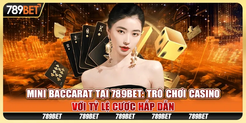 Mini Baccarat tại 789Bet: Trò chơi casino với tỷ lệ cược hấp dẫn 1 Mini Baccarat tại 789Bet: Trò chơi casino với tỷ lệ cược hấp dẫn
