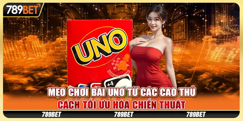 Mẹo chơi Bài Uno từ các cao thủ: Cách tối ưu hóa chiến thuật 1 Mẹo chơi Bài Uno từ các cao thủ: Cách tối ưu hóa chiến thuật