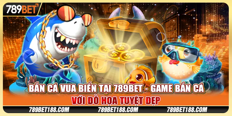 Bắn cá vua biển tại 789Bet - Game bắn cá với đồ họa tuyệt đẹp 10 Bắn cá vua biển tại 789Bet - Game bắn cá với đồ họa tuyệt đẹp