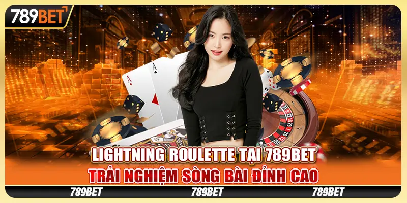 Lightning Roulette tại 789Bet – Trải nghiệm sòng bài đỉnh cao 1 Lightning Roulette tại 789Bet – Trải nghiệm sòng bài đỉnh cao