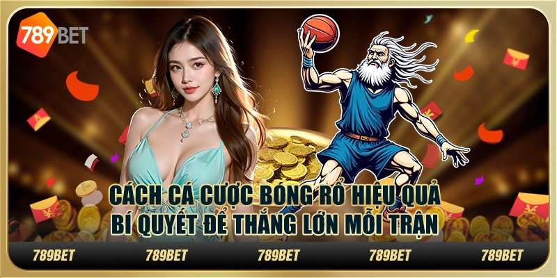 Cách cá cược bóng rổ hiệu quả: Bí quyết để thắng lớn mỗi trận 1 Cách cá cược bóng rổ hiệu quả: Bí quyết để thắng lớn mỗi trận