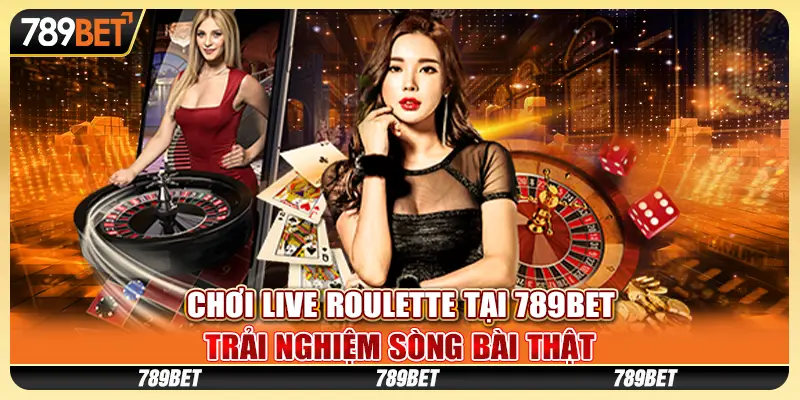 Chơi Live Roulette tại 789Bet – Trải nghiệm sòng bài thật 1 Chơi Live Roulette tại 789Bet – Trải nghiệm sòng bài thật
