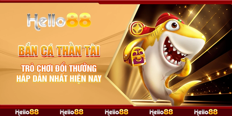 1 ban ca than tai tro choi doi thuong hap dan nhat hien nay