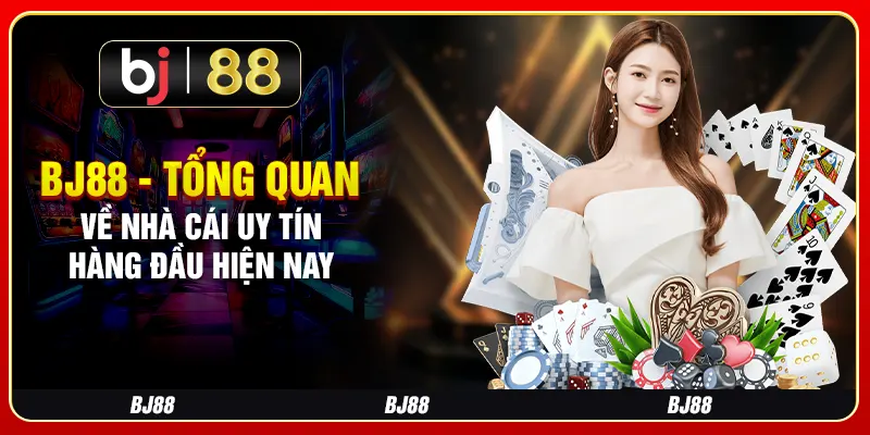 BJ88 - Tổng Quan Về Nhà Cái Uy Tín Hàng Đầu Hiện Nay 1 BJ88 - Tổng Quan Về Nhà Cái Uy Tín Hàng Đầu Hiện Nay