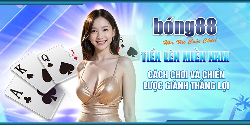 1 tien len mien nam cach choi va chien luoc gianh thang loi