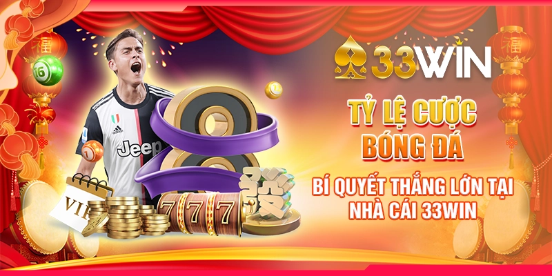 Tỷ Lệ Cược Bóng Đá: Bí Quyết Thắng Lớn Tại Nhà Cái 33win 8 Tỷ lệ cược bóng đá