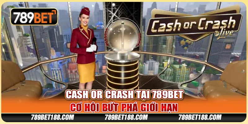 Cash or Crash tại 789Bet - Cơ hội bứt phá giới hạn 6 Cash or Crash tại 789Bet - Cơ hội bứt phá giới hạn