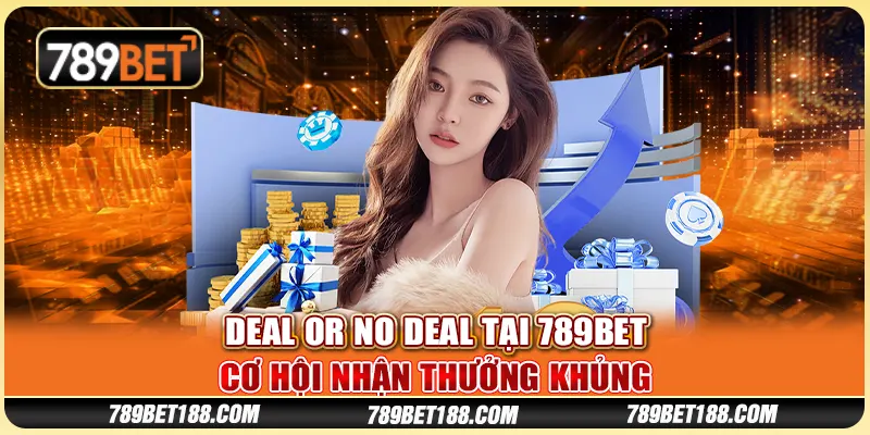 Deal or No Deal tại 789Bet - Cơ hội nhận thưởng khủng 7 Deal or No Deal tại 789Bet - Cơ hội nhận thưởng khủng
