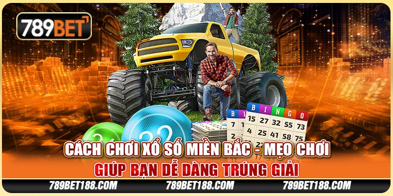 Cách chơi Xổ số miền Bắc - Mẹo chơi giúp bạn dễ dàng trúng giải 1 Cách chơi Xổ số miền Bắc - Mẹo chơi giúp bạn dễ dàng trúng giải