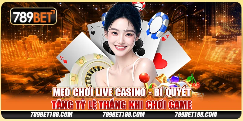 Mẹo chơi Live Casino - Bí quyết tăng tỷ lệ thắng khi chơi game 1 Mẹo chơi Live Casino - Bí quyết tăng tỷ lệ thắng khi chơi game