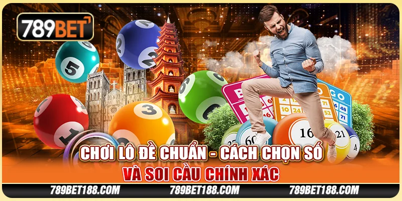 Chơi lô đề chuẩn - Cách chọn số và soi cầu chính xác